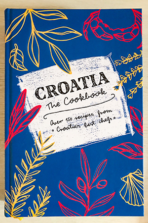 Croatia, The Cookbook, a wonderful way to bring the flavors of Croatia home