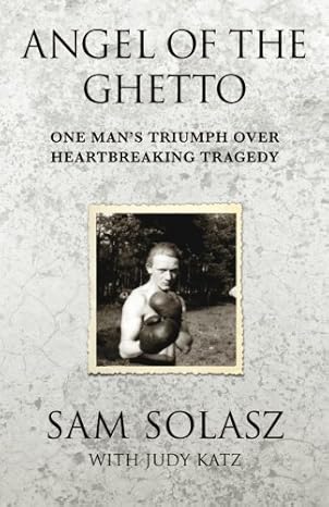 Angel of the Ghetto: One Man’s Triumph Over Heartbreaking Tragedy