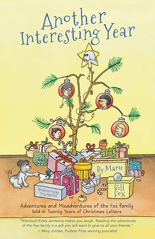 Another Interesting Year: Adventures and Misadventures of the Fox Family told in Twenty Years of Christmas Letters