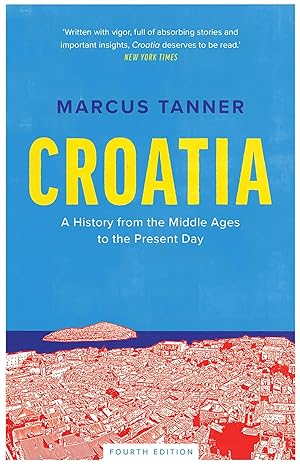 Croatia: A History from the Middle Ages to the Present Day