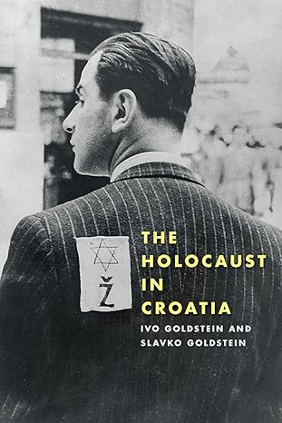The Holocaust in Croatia (Russian and East European Studies, 233)