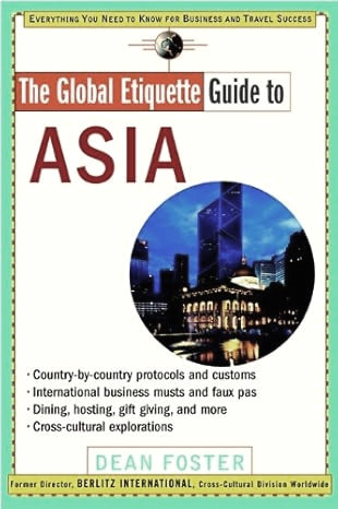 The Global Etiquette Guide to Asia: Everything You Need to Know for Business and Travel Success